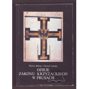 BISKUP Marian, Labuda Gerard, Dzieje Zakonu Krzyżackiego w Prusach.