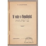 BLIŻYNIAK T. O., W walce o Niepodległość (przeżycia dzaiałaczy P. P. S. w okresie 1899-1922).