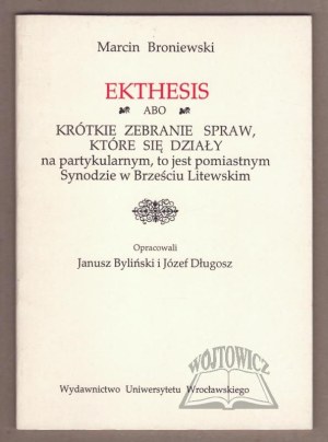 BRONIEWSKI Marcin, Ekthesis abo krótkie zebranie spraw, które sie działy na partykularnym, to jest pomiastnym Synodzie w Brześciu Litewskim.