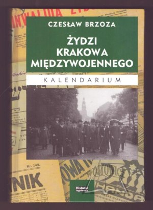 BRZOZA Czeslaw, Jews of interwar Cracow. Calendar.