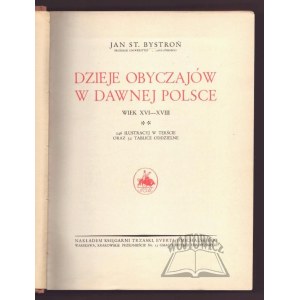 BYSTROŃ Jan Stanisław, Dzieje obyczajów w dawnej Polsce. Wiek XVI - XVIII.
