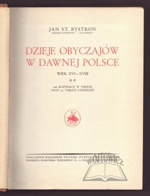 BYSTROŃ Jan Stanisław, History of customs in old Poland. XVI - XVIII century.