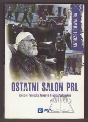 CHWALBA Andrzej, The Last Salon of the People's Republic of Poland. The thing about Franciszek Xawery Count Puslowski.