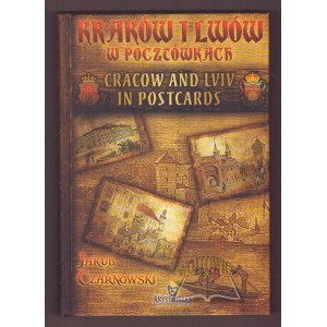 CZARNOWSKI Jakub, Kraków i Lwów w pocztówkach.