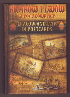 CZARNOWSKI Jakub, Cracow and Lviv in postcards.