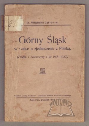 DĄBROWSKI Włodzimierz, Upper Silesia in the Struggle for Reunification with Poland.