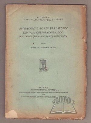 DEMIANOWSKI Adryan, Mentally ill criminals of the Kulparkov Hospital in anthropological terms.