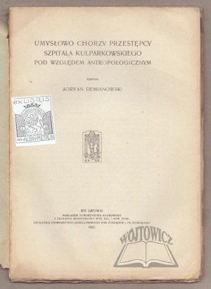 DEMIANOWSKI Adryan, Mentally ill criminals of the Kulparkov Hospital in anthropological terms.