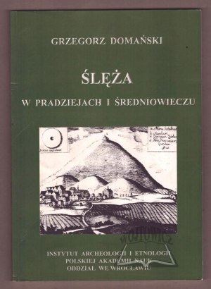 DOMAŃSKI Grzegorz, Ślęża in prehistory and the Middle Ages.