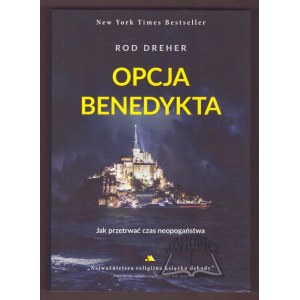 DREHER Rod, Opcja Benedykta. Jak przetrwać czas neopogaństwa.
