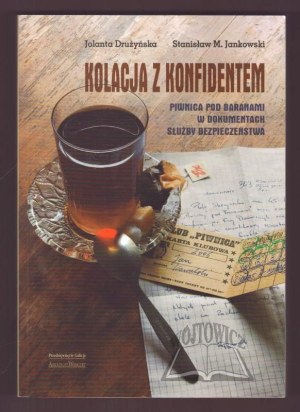 DRUŻYŃSKA Jolanta, Jankowski Stanisław M., Dinner with a confidante. Piwnica pod Baranami in the documents of the Security Service.