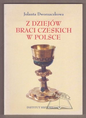 DWORZACZKOWA Jolanta, Z dziejów braci czeskich w Polsce.
