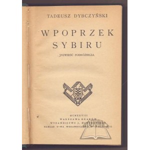 DYBCZYŃSKI Tadeusz, W poprzek Sybiru.