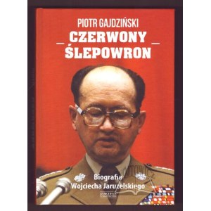 GAJDZIŃSKI Piotr, Czerwony ślepowron. Biografia Wojciecha Jaruzelskiego.