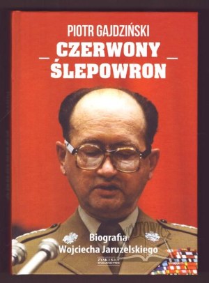 GAJDZIŃSKI Piotr, Red Blind. A biography of Wojciech Jaruzelski.