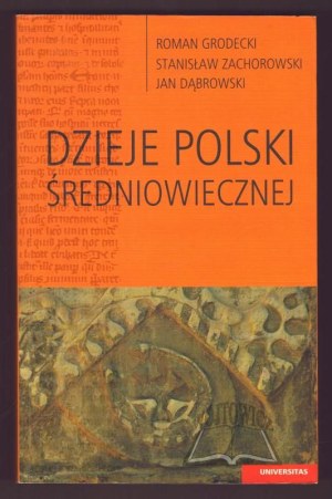 GRODECKI Roman, Zachorowski Stanisław and Dąbrowski Jan, History of Medieval Poland.
