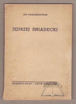 HARABASZEWSKI Jan, Jedrzej Sniadecki. Teacher of chemistry and writer of chemical things.