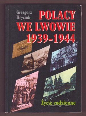 HRYCIUK Grzegorz, Poles in Lviv 1939 - 1944.