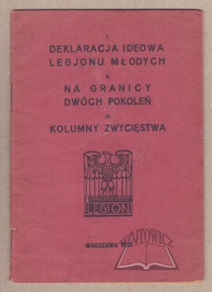 I. Ideological DECLARATION of the Legion of Youth: II. On the border of two generations. III. Columns of victory.
