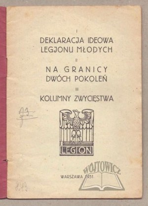 I. Ideological DECLARATION of the Legion of Youth: II. On the border of two generations. III. Columns of victory.