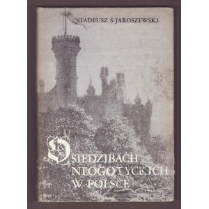 JAROSZEWSKI Tadeusz Stefan, O siedzibach neogotyckich w Polsce.