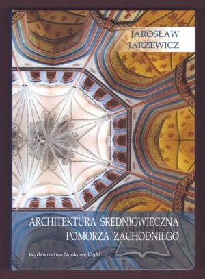 JARZEWICZ Jarosław, Medieval architecture of Western Pomerania.