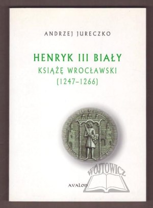 JURECZKO Andrzej, Henry III the White Duke of Wrocław (1247-1266).