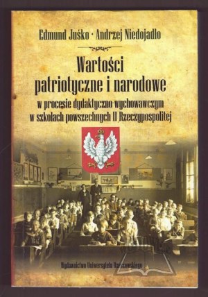 JUŚKO Edmund, Niedojadło Andrzej, Patriotic and national values in the didactic and educational process in common schools of the Second Republic.