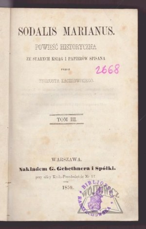 KACZKOWSKI Zygmunt, Sodalis marianus. A historical novel from old books and papers written down.