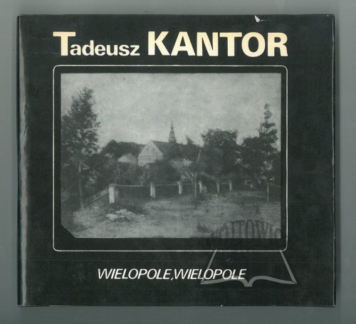 KANTOR Tadeusz, Wielopole, Wielopole.