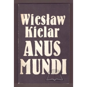 KIELAR Wiesław, Anus Mundi.