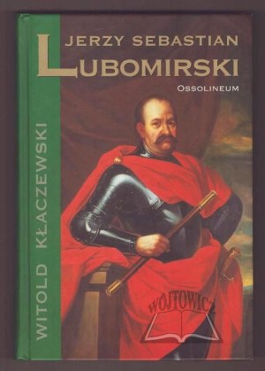 KŁACZEWSKI Witold, Jerzy Sebastian Lubomirski.