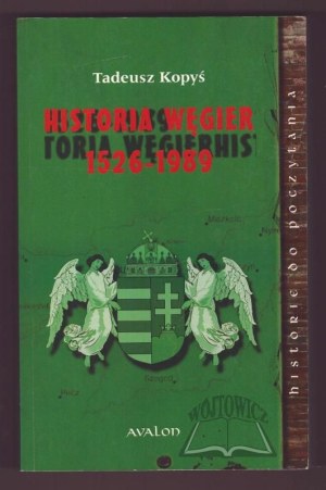 KOPYŚ Tadeusz, History of Hungary 1526-1989.