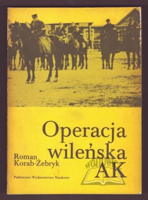 KORAB - Żebryk Roman, Operation Wileńska AK.