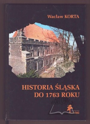 KORTA Waclaw, History of Silesia until 1763.