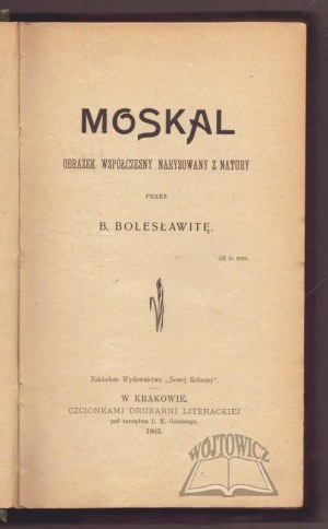 KRASZEWSKI Józef Ignacy (pseud. Bolesławita B.), Moskal. A contemporary picture drawn from nature.