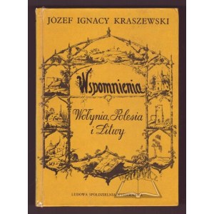 KRASZEWSKI Józef Ignacy, Wspomnienia Wołynia, Polesia i Litwy.