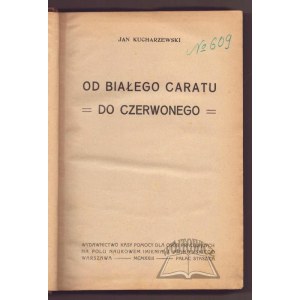 KUCHARZEWSKI Jan, Od białego caratu do czerwonego.