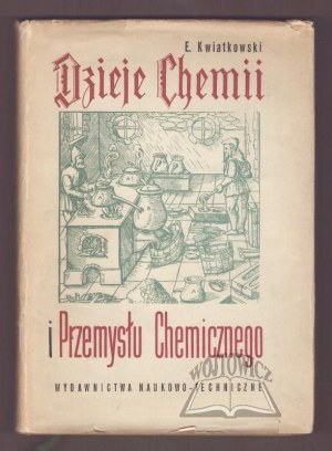 KWIATKOWSKI Eugeniusz, History of chemistry and the chemical industry.