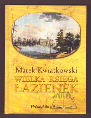 KWIATKOWSKI Marek, The Big Book of Bathrooms.