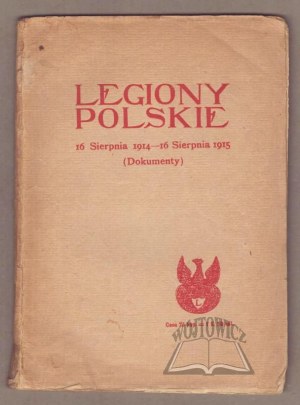 Polish LEGIONS August 16, 1914 - August 16, 1915 (Documents).