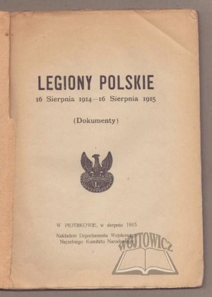 Polish LEGIONS August 16, 1914 - August 16, 1915 (Documents).