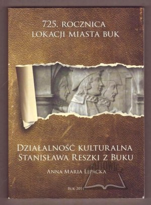 LEPACKA Anna Maria, Cultural activities of Stanislaw Reszka of Buk.