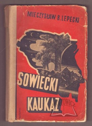 LEPECKI Mieczyslaw, The Soviet Caucasus. A journey to Georgia, Armenia and Azerbaijan.