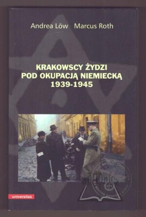 LOW Andrea, Roth Marcus, Krakow's Jews under German Occupation 1919-1945.