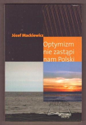 MACKIEWICZ Jozef, Optimism will not replace Poland.
