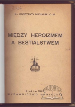 MICHALSKI Konstanty C. M., Between heroism and bestiality.