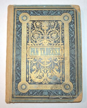 MICKIEWICZ Adam, Pan Tadeusz czyli ostatni zajazd na Litwie. Historya szlachecka z 1811 - 1812.