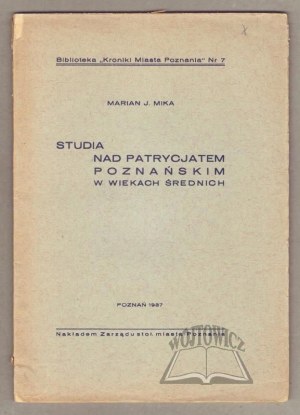 MIKA Marian J., Studies on the patriciate of Poznan in the Middle Ages.