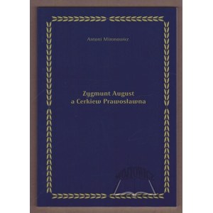 MIRONOWICZ Antoni, Zygmunt August a Cerkiew Prawosławna.